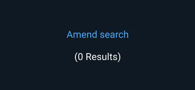 When there are no Search results, suggest that the user amend the Search.